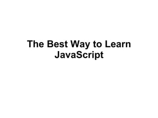 The Best Way to Learn JavaScript 