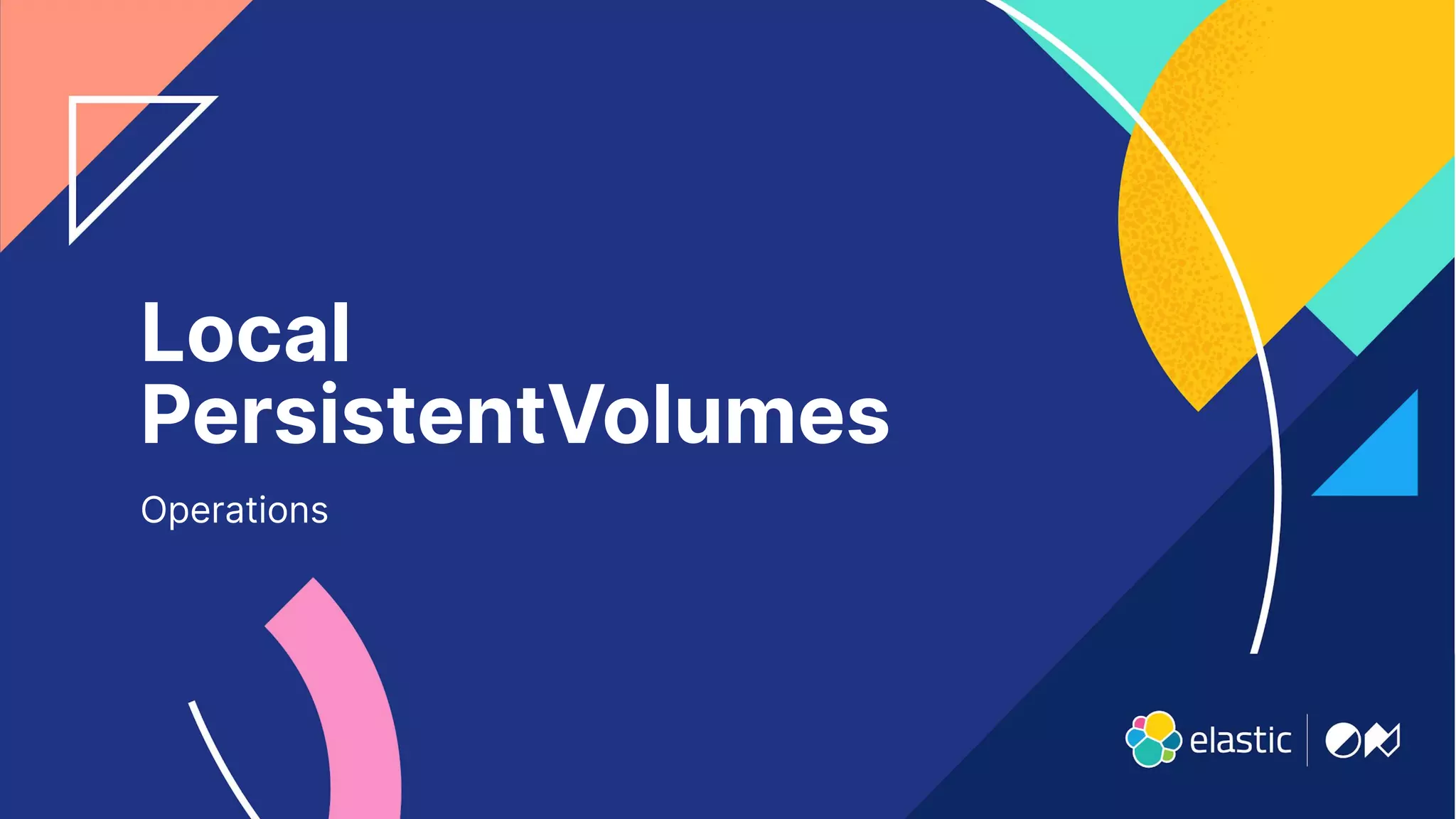 16
Local
PersistentVolumes
Operations
 