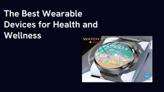 The Best Wearable
Devices for Health and
Wellness
 
