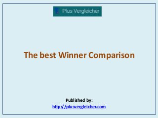 The best Winner Comparison
Published by:
http://plusvergleicher.com
 