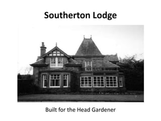 Southerton Lodge




Built for the Head Gardener
 