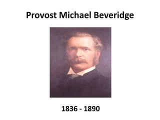 Provost Michael Beveridge




        1836 - 1890
 