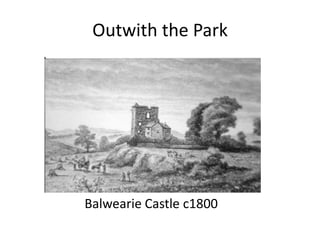 Outwith the Park




Balwearie Castle c1800
 