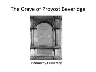 The Grave of Provost Beveridge




        Bennochy Cemetery
 