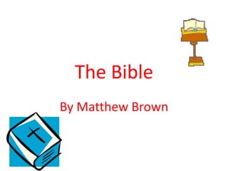 The Bible
By Matthew Brown
 