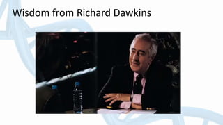 Wisdom from Richard Dawkins
 
