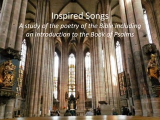 Inspired Songs
A study of the poetry of the Bible including
an introduction to the Book of Psalms
 