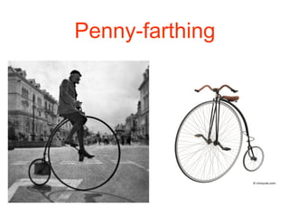 Penny-farthing
 