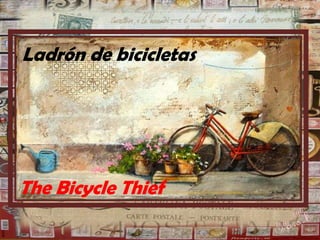 Ladrón de bicicletas

The Bicycle Thief

 