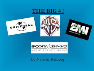 THE BIG 4 !   By Natasha Khaleeq  