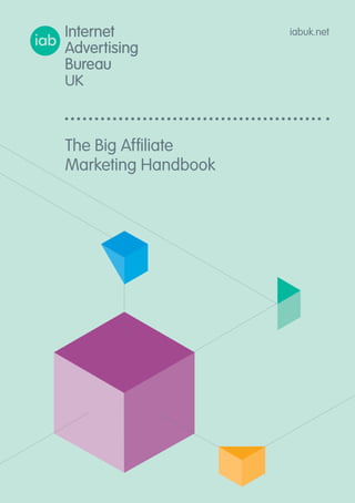The Big Affiliate
Marketing Handbook
iabuk.net
 