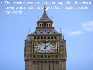 The clock faces are large enough that the clock tower was once the largest four-faces clock in the World… 