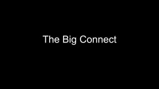 The Big Connect

 
