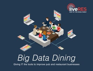 Big Data DiningGiving IT the tools to improve pub and restaurant businesses
 