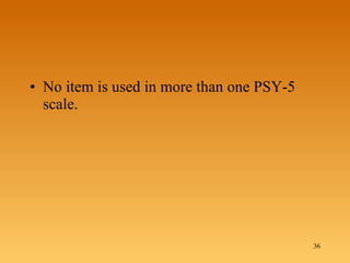 No item is used in more than one PSY-5 scale.  