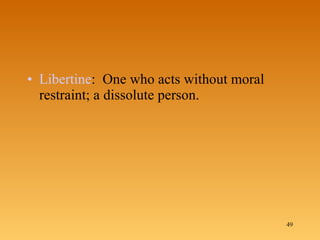 Libertine :  One who acts without moral restraint; a dissolute person. 
