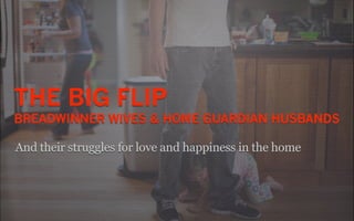 The Big Flip--Breadwinner Wives and Home Guardian Husbands