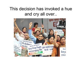 This decision has invoked a hue and cry all over.. 