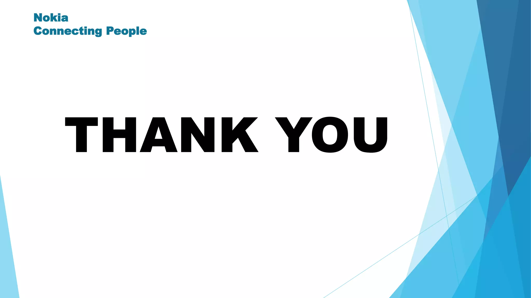 Nokia
Connecting People
THANK YOU
 