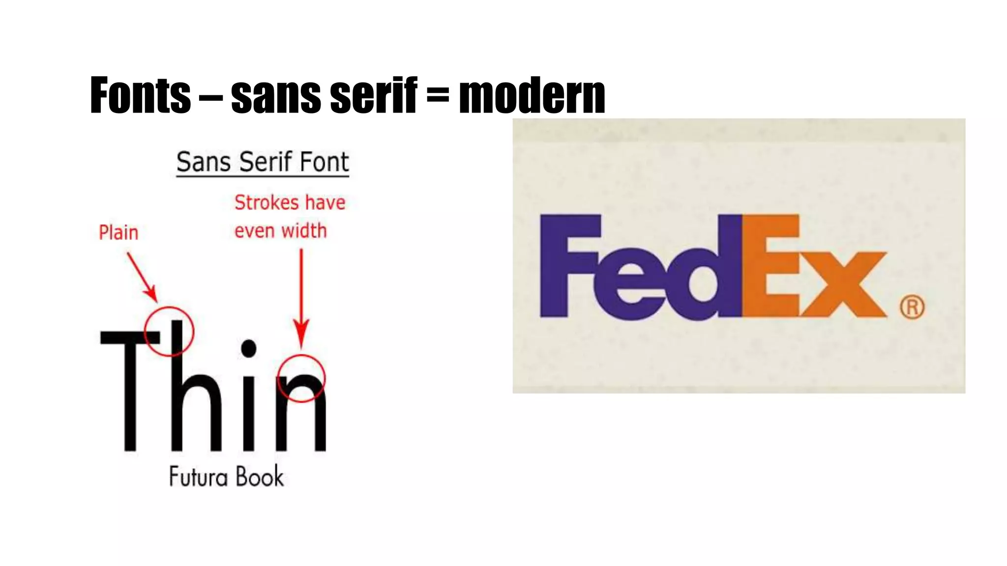 Fonts – sans serif = modern
 
