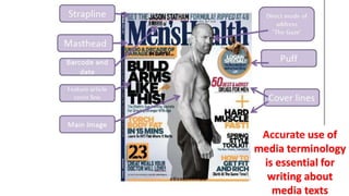 Accurate use of
media terminology
is essential for
writing about
media texts
 