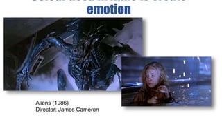 .
Aliens (1986)
Director: James Cameron
Colour used in films to create
emotion
 