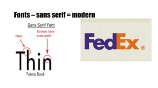 Fonts – sans serif = modern
 