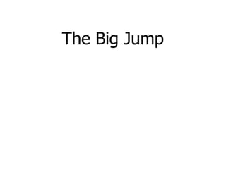 The Big Jump
 