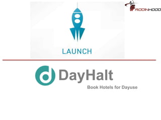 DayHalt
Book Hotels for Dayuse
 