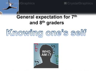 General expectation for 7th
and 8th graders

 