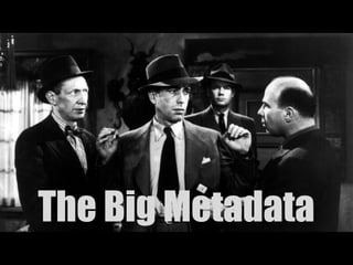 The Big Metadata
 