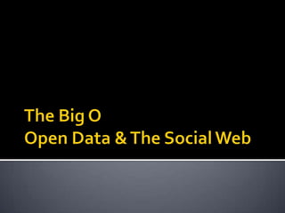 The Big OOpen Data & The Social Web 