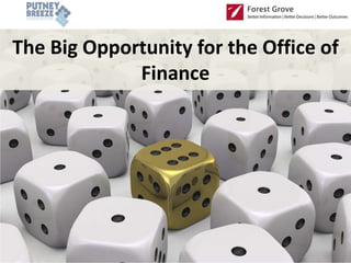 The Big Opportunity for the Office of
Finance
 