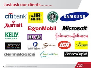 Just ask our clients………
© Copyright 2011 ADP, Inc. Proprietary and Confidential Information.8
Risk
 