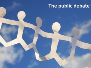 The public debate
 