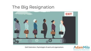 The Big Resignation
Galit Rubinstein, Psychologist of work and organizations
 