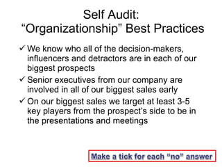 Self Audit:  “ Organizationship ”  Best Practices <ul><li>We know who all of the decision-makers, influencers and detracto...