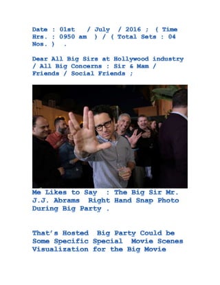 The big sir mr. j.j. abrams  right hand snap photo during big party.