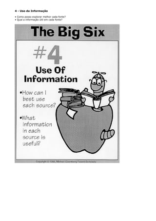 4 - Uso da Informação
• Como posso explorar melhor cada fonte?
• Qual a informação útil em cada fonte?
 