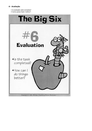 6 - Avaliação
• A avaliação está completa?
• Como posso fazer melhor?
 
