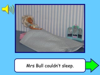 Mrs Bull couldn’t sleep. 