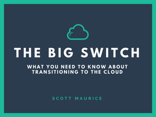 The Big Switch—Transitioning to the Cloud