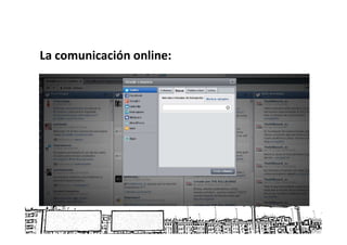 La comunicación online:
 