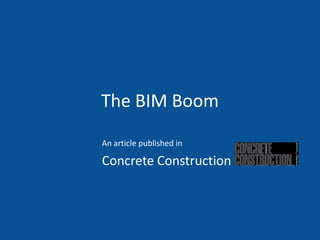 The BIM Boom
An article published in

Concrete Construction
 