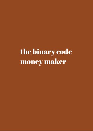 the binary code 
money maker 
 