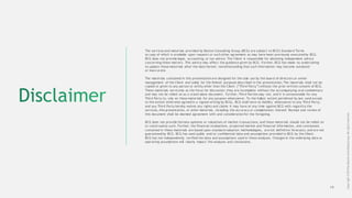 19
The services and materials provided by Boston Consulting Group (BCG) are subject to BCG's Standard Terms
(a copy of which is available upon request) or such other agreement as may have been previously executed by BCG.
BCG does not provide legal, accounting, or tax advice. The Client is responsible for obtaining independent advice
concerning these matters. This advice may affect the guidance given by BCG. Further, BCG has made no undertaking
to update these materials after the date hereof, notwithstanding that such information may become outdated
or inaccurate.
The materials contained in this presentation are designed for the sole use by the board of directors or senior
management of the Client and solely for the limited purposes described in the presentation. The materials shall not be
copied or given to any person or entity other than the Client (“Third Party”) without the prior written consent of BCG.
These materials serve only as the focus for discussion; they are incomplete without the accompanying oral commentary
and may not be relied on as a stand-alone document. Further, Third Parties may not, and it is unreasonable for any
Third Party to, rely on these materials for any purpose whatsoever. To the fullest extent permitted by law (and except
to the extent otherwise agreed in a signed writing by BCG), BCG shall have no liability whatsoever to any Third Party,
and any Third Party hereby waives any rights and claims it may have at any time against BCG with regard to the
services, this presentation, or other materials, including the accuracy or completeness thereof. Receipt and review of
this document shall be deemed agreement with and consideration for the foregoing.
BCG does not provide fairness opinions or valuations of market transactions, and these materials should not be relied on
or construed as such. Further, the financial evaluations, projected market and financial information, and conclusions
contained in these materials are based upon standard valuation methodologies, are not definitive forecasts, and are not
guaranteed by BCG. BCG has used public and/or confidential data and assumptions provided to BCG by the Client.
BCG has not independently verified the data and assumptions used in these analyses. Changes in the underlying data or
operating assumptions will clearly impact the analyses and conclusions.
Copyright©2019byBostonConsultingGroup.Allrightsreserved.
 