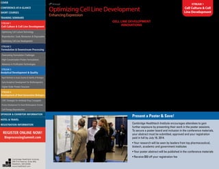 6th
Annual
Optimizing Cell Line Development
Enhancing Expression
STREAM 1
Cell Culture & Cell
Line Development
collaboration with The Jenner Institute, Oxford
University and the Centre for Medical Parasitology,
Copenhagen University. It is vitally important to
reduce cost-of-goods for these vaccine due to
the geographic location of endemic areas and the
philanthropic funding sources involved in vaccine
distribution. ExpreS2ion has therefore focused on
improving yields though cell line selection and process
improvement strategies, which will be presented in
this talk.
2:30 Highly Multiplexed Subcellular RNA
Sequencing in situ
Jehyuk Lee, M.D., Ph.D., Genetics, Wyss Institute for
Biologically Inspired Engineering, Harvard University
We describe fluorescent in situ RNA sequencing
(FISSEQ), in which stably cross-linked cDNA
amplicons are sequenced within a biological sample.
Using 30-base reads from >8000 genes in situ, we
examine RNA expression and localization in primary
fibroblasts during wound healing in vitro. Our platform
enables massively parallel detection of genetic
elements, including gene transcripts and molecular
barcodes, for studying cellular phenotype, gene
regulation, and environment in situ.
3:00 Refreshment Break
CELL LINE DEVELOPMENT
INNOVATIONS
3:15 A Vector-Free Microfluidic
Platform for Intracellular Delivery and
Manipulation of Cell Function
Armon Sharei, Ph.D., Research Associate, Chemical
Engineering, Massachusetts Institute of Technology
(MIT); Co-Founder, SQZ Biotech
Intracellular delivery of macromolecules is a
challenge in research and therapeutic applications.
Existing vector-based and physical methods
have some limitations, including their reliance on
exogenous materials or electrical fields. We describe
a microfluidic approach to delivery in which cells
are mechanically deformed as they pass through a
constriction 30-80% smaller than the cell diameter.
By enabling the delivery of RNA, DNA, proteins,
and nanoparticles, this technique has demonstrated
effective manipulation of cell behavior in a range
of applications.
3:45 High-Throughput Automation
Solutions in Bioprocess Development
Gregory Keil, MS, Senior Scientist, Merck
Automation and high-throughput techniques have
become increasingly more important throughout
bioprocess development for therapeutic proteins.
Within Merck’s Bioprocess Development
organization, we have implemented a fully automated
approach to cell line development involving multiple
automation systems designed to streamline many
of the activities involved in cell line and process
development. Here, we will demonstrate how a
modular approach to automation allows for increased
functionality, flexibility, and overall throughput. With
these automation solutions in place, bioprocess
development has observed both increased efficiency
and productivity across the entire platform.
4:15 End of Conference
Present a Poster & Save!
Cambridge Healthtech Institute encourages attendees to gain
further exposure by presenting their work in the poster sessions.
To secure a poster board and inclusion in the conference materials,
your abstract must be submitted, approved and your registration
paid in full by July 18, 2014.
• Your research will be seen by leaders from top pharmaceutical,
biotech, academic and government institutes
• Your poster abstract will be published in the conference materials
• Receive $50 off your registration fee
Cambridge Healthtech Institute,
250 First Avenue, Suite 300,
Needham, MA 02494
www.healthtech.com
Optimizing Cell Culture TechnologyOptimizing Cell Culture Technology
Bioproduction: Scale, Bioreactors & DisposablesBioproduction: Scale, Bioreactors & Disposables
Optimizing Cell Line DevelopmentOptimizing Cell Line Development
Overcoming Formulation ChallengesOvercoming Formulation Challenges
High-Concentration Protein FormulationsHigh-Concentration Protein Formulations
Advances in Purification TechnologiesAdvances in Purification Technologies
STREAM 3
Analytical Development & Quality
Rapid Methods to Assess Quality & Stability of BiologicsRapid Methods to Assess Quality & Stability of Biologics
Early Analytical Development for BiotherapeuticsEarly Analytical Development for Biotherapeutics
Higher-Order Protein StructureHigher-Order Protein Structure
STREAM 4
Development of Next-Generation Biologics
CMC Strategies for Antibody-Drug ConjugatesCMC Strategies for Antibody-Drug Conjugates
Process Development for Novel Biotherapeutic FormatsProcess Development for Novel Biotherapeutic Formats
Cell Therapy BioproductionCell Therapy Bioproduction
COVERCOVER
CONFERENCE-AT-A-GLANCECONFERENCE-AT-A-GLANCE
SHORT COURSESSHORT COURSES
HOTEL & TRAVELHOTEL & TRAVEL
SPONSOR & EXHIBITOR INFORMATIONSPONSOR & EXHIBITOR INFORMATION
REGISTRATION INFORMATIONREGISTRATION INFORMATION
REGISTER ONLINE NOW!
BioprocessingSummit.com
TRAINING SEMINARSTRAINING SEMINARS
STREAM 1
Cell Culture & Cell Line Development
STREAM 2
Formulation & Downstream Processing
 