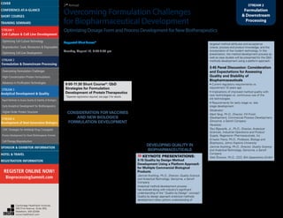 2nd
Annual
Overcoming Formulation Challenges
for Biopharmaceutical Development
Optimizing Dosage Form and Process Development for New Biotherapeutics
STREAM 2
Formulation
& Downstream
Processing
Suggested Short Course*
Accelerated StabilityTesting of Biologics
Tuesday, August 19, 6:00-8:30 pm
*Separate registration required; see page 3 for details
MONDAY, AUGUST 18
8:00 am Pre-Conference Registration
and Morning Coffee
9:00-11:30 Short Course*: QbD
Strategies for Formulation
Development of ProteinTherapeutics
*Separate registration required; see page 3 for details
11:30 Main Conference Registration
CONSIDERATION FOR VACCINES
AND NEW BIOLOGICS
FORMULATION DEVELOPMENT
1:00 pm Chairperson’s Opening
Remarks
Mark Yang, Ph.D., Director, Fill Finish Development,
Commercial Process Development, Genzyme, a
Sanofi Company
1:10 Challenges in Developing Stable
Formulations for Vaccines and Biologics
Indresh K. Srivastava, Ph.D., Vice President, Product
Realization; Protein Sciences Corp.
The development of a stable formulation is critical
for any effective vaccine to prolong its shelf life.
One of the major challenges in developing a stable
formulation is to ensure that the immunogen is kept
in the correct conformation therefore preventing
aggregation, degradation etc. and its impact on
potency of the vaccine. I will discuss approaches
for stabilizing the rHA antigen during the storage.
In addition, I will present a case study on the
development of a stable formulation for a new
biologic.
1:45 Considerations in Formulation
Development of DNA-Based Vaccine
Min Huang, Ph.D., Principal Scientist, Pharmaceutical
R&D, Pfizer, Inc.
There are unique challenges in formulation
development of plasmid DNA based vaccines.
Considerations in formulation, stability, viscosity,
container closure selection, shipping, process
development etc will be discussed. Detailed
case studies will be presented to highlight these
challenges and share knowledge and technologies
that potentially overcome some of these challenges.
2:15 Development of Stable and
Efficacious Adjuvanted Protein Vaccines
Yuhong Zeng, Ph.D., Senior Scientist, Alcon
Laboratories, Inc.
Besides stability, another challenge for vaccine
formulation development is the adsorption of antigens
to adjuvant. The effect of antigen-adjuvant interactions
on the vaccine efficacy still remains controversial. In
this talk, a case study with a smallpox vaccine will
be presentedto address these formulation issues.
A systematic approach employed in the study to
optimize the stability and efficacy of the formulation
will be discussed in details.
2:45 Refreshment Break
DEVELOPING QUALITY IN
BIOPHARMACEUTICALS
»»KEYNOTE PRESENTATIONS:
3:15 Quality by Design Method
Development Using a Platform Approach
for Multiple Commercial Biological
Products
Jianmei Kochling, Ph.D., Director, Quality Science
and Analytical Technology, Genzyme, a Sanofi
Company
Analytical method development process
has evolved along with industry’s significant
understanding of the “Quality by Design” concept”.
Quality by design approach analytical methods
development relies upfront understanding of
targeted method attributes and acceptance
criteria, process and product knowledge, and the
incorporation of the modern technology. In this
presentation, the method development process as
well as case studies will be presented for the QbD
methods development using a platform approach.
3:45 Panel Discussion: Consideration
and Expectations for Assessing
Quality and Stability of
Biopharmaceuticals
• Current regulatory requirements vs.
requirement 10 years ago
• Implications of improved method quality with
new technologies vs. continuous use of the
old technologies
• Requirements for early stage vs. late
stage development
Moderator:
Mark Yang, Ph.D., Director, Fill Finish
Development, Commercial Process Development,
Genzyme, a Sanofi Company
Panelists:
Paul Bigwarfe, Jr., Ph.D., Director, Analytical
Sciences, Industrial Operations and Product
Supply, Regeneron Pharmaceuticals, Inc
Ernesto Freire, Ph.D., Professor, Biology and
Biophysics, Johns Hopkins University
Jianmei Kochling, Ph.D., Director, Quality Science
and Analytical Technology, Genzyme, a Sanofi
Company
Aleš Štrancar, Ph.D., CEO, BIA Separations GmbH
4:15 Breakout Discussions
This session provides the opportunity to discuss
a focused topic with peers from around the world
in an open, collegial setting. Select from the list of
topics available and join the moderated discussion to
share ideas, gain insights, establish collaborations or
commiserate about persistent challenges. At the end
of the session, each moderator will summarize the
topics being discussed, the findings and conclusions
(if any), and share with the audience.
5:15 Discussion Report-Outs
Cambridge Healthtech Institute,
250 First Avenue, Suite 300,
Needham, MA 02494
www.healthtech.com
Optimizing Cell Culture TechnologyOptimizing Cell Culture Technology
Bioproduction: Scale, Bioreactors & DisposablesBioproduction: Scale, Bioreactors & Disposables
Optimizing Cell Line DevelopmentOptimizing Cell Line Development
Overcoming Formulation ChallengesOvercoming Formulation Challenges
High-Concentration Protein FormulationsHigh-Concentration Protein Formulations
Advances in Purification TechnologiesAdvances in Purification Technologies
STREAM 3
Analytical Development & Quality
Rapid Methods to Assess Quality & Stability of BiologicsRapid Methods to Assess Quality & Stability of Biologics
Early Analytical Development for BiotherapeuticsEarly Analytical Development for Biotherapeutics
Higher-Order Protein StructureHigher-Order Protein Structure
STREAM 4
Development of Next-Generation Biologics
CMC Strategies for Antibody-Drug ConjugatesCMC Strategies for Antibody-Drug Conjugates
Process Development for Novel Biotherapeutic FormatsProcess Development for Novel Biotherapeutic Formats
Cell Therapy BioproductionCell Therapy Bioproduction
COVERCOVER
CONFERENCE-AT-A-GLANCECONFERENCE-AT-A-GLANCE
SHORT COURSESSHORT COURSES
HOTEL & TRAVELHOTEL & TRAVEL
SPONSOR & EXHIBITOR INFORMATIONSPONSOR & EXHIBITOR INFORMATION
REGISTRATION INFORMATIONREGISTRATION INFORMATION
REGISTER ONLINE NOW!
BioprocessingSummit.com
TRAINING SEMINARSTRAINING SEMINARS
STREAM 1
Cell Culture & Cell Line Development
STREAM 2
Formulation & Downstream Processing
 