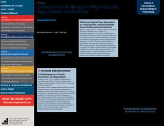 3rd
Annual
Overcoming Challenges in HighViscosity,
Aggregation and Stability
STREAM 2
Formulation
& Downstream
Processing
Suggested Short Course*:
Bioprocess Development:
Considerations for the Quality and
Safety of Materials in Contact with
Biologics
Thursday, August 21, 6:30 - 9:00 pm
*Separate registration required; see page 3 for details
WEDNESDAY, AUGUST 20
7:00 am Registration and Morning
Coffee
PROTEIN ASSOCIATION AND
AGGREGATION
8:05 Chairperson’s Remarks
Dean Ripple, Ph.D., Leader, Bioprocess
Measurements Group, National Institute of Standards
and Technology
»»KEYNOTE PRESENTATIONS
8:15 Mechanisms of Protein
Association and Aggregation
Thomas Laue, Ph.D., Professor, Biochemistry
and Molecular Biology; Director, Biomolecular
Interaction Technologies Center (BITC), University
of New Hampshire
The same forces underlie protein stability, protein-
protein interactions and protein aggregation. In
addition to viewing the thermodynamics of these
processes, it is worthwhile to consider their kinetic
aspects. A kinetic view of these processes is
particularly revealing with respect to hydrophobic
interactions. Considering hydrophobic interactions
as a two-step process that first involves de-
solvation, then dispersion-energy stabilization
leads to the conclusion that flanking hydrophobic
regions with anionic groups should reduce
hydrophobically-driven aggregation.
9:00 Liquid-Liquid Phase Separation
as a Quantitative Colloidal Stability
Assay for Monoclonal Antibodies
Ramil F. Latypov, Ph.D., Principal Scientist, Process
& Product Development, Amgen, Inc.
Colloidal stability is an important consideration in
formulation development of therapeutic antibodies.
In a protein solution, different pathways including
crystallization, aggregation and liquid-liquid phase
separation (LLPS) can lead to the formation of
precipitates and particles. Polyethylene glycol
(PEG) induces LLPS in antibody solutions and can
be used to compare colloidal stability of antibodies
in different conditions. Our analysis defines the
binding energy in the PEG-induced condensed
phase to quantitatively measure attractive
interactions between antibody molecules.
9:30 Structural and Surface
Characteristics of a Protein that Impact
its Opalescence in Solution
Ravi Chari, Ph.D., Senior Scientist, Pharmaceutics,
AbbVie Bioresearch Center
In this study we investigated the underlying
properties of a protein that led to its opalescence
in solution. Initial formulation studies led to the
hypothesis that hydrophobic interactions governed
this behavior. Computer modeling was then
performed to identify hydrophobic residues and
surfaces of the protein that could be targeted for
mutational studies to test the hypothesis. The results
suggest that the degree and nature of hydrophobicity
impacted opalescence.
10:00 Coffee Break in the Exhibit Hall
with PosterViewing
10:45 Monoclonal Antibody Self-
Association, Rheology, and Phase
Behavior at High Concentrations
Wenhua Wang, Ph.D., Postdoctoral Fellow, Late Stage
Pharmaceutical Development, Genentech, Inc.
Therapeutic protein intermolecular interactions at high
concentrations often lead to manufacturing problems
including high viscosity, turbidity, and aggregation.
Here, we presented our work on the correlation of
monoclonal antibody (mAb) self-associating dimer
and oligomer structural information to their rheology
and phase behaviors. A better understanding of
mAb self-association behaviors from this research
is insightful not only for overcoming challenges in
high-concentration protein formulations, but also for
comprehending the mechanisms of protein gelation
or crystal formation.
11:15 CMC Challenges in Development of
High Concentration Protein Formulation
Jamie Tsung, Ph.D., Principle Scientist, Momenta
Pharmaceuticals, Inc.
Highly concentrated therapeutic proteins are prone to
be viscous and aggregate posing developmental and
CMC challenges in purification, formulation, analytical
development, manufacturing, product stability,
syringeability and injectability. This talk provides a
review of current strategies and technologies used
in product development to overcome these CMC
challenges and minimize the impact on product
quality.
11:45 Selected Poster Presentation:
Opalescence in a Monoclonal Antibody
Solution and Its Correlation with
Intermolecular Interactions in Dilute and
Concentrated Solutions
Ashlesha S. Raut, Ph.D. Candidate, Department of
Pharmaceutical Sciences, University of Connecticut
Monoclonal antibody molecule studied, shows a
unique property of high opalescence due to liquid-
liquid phase separation. Results indicate that high
opalescence and phase separation are due to the
attractive interactions in solution as measured using
light scattering and rheology, however, presence of
attractive interactions do not always imply phase
separation. Temperature dependence of opalescence,
suggests that Tcloud can be utilized as a potential tool
to assess attractive interactions in solution.
12:15 pm Luncheon Presentation
(Sponsorship Opportunity Available)
1:30 Session Break
OVERCOMING AGGREGATION
& VISCOSITY CHALLENGES
1:55 Chairperson’s Remarks
Ramil F. Latypov, Ph.D., Principal Scientist, Process &
Product Development, Amgen, Inc.
Cambridge Healthtech Institute,
250 First Avenue, Suite 300,
Needham, MA 02494
www.healthtech.com
Optimizing Cell Culture TechnologyOptimizing Cell Culture Technology
Bioproduction: Scale, Bioreactors & DisposablesBioproduction: Scale, Bioreactors & Disposables
Optimizing Cell Line DevelopmentOptimizing Cell Line Development
Overcoming Formulation ChallengesOvercoming Formulation Challenges
High-Concentration Protein FormulationsHigh-Concentration Protein Formulations
Advances in Purification TechnologiesAdvances in Purification Technologies
STREAM 3
Analytical Development & Quality
Rapid Methods to Assess Quality & Stability of BiologicsRapid Methods to Assess Quality & Stability of Biologics
Early Analytical Development for BiotherapeuticsEarly Analytical Development for Biotherapeutics
Higher-Order Protein StructureHigher-Order Protein Structure
STREAM 4
Development of Next-Generation Biologics
CMC Strategies for Antibody-Drug ConjugatesCMC Strategies for Antibody-Drug Conjugates
Process Development for Novel Biotherapeutic FormatsProcess Development for Novel Biotherapeutic Formats
Cell Therapy BioproductionCell Therapy Bioproduction
COVERCOVER
CONFERENCE-AT-A-GLANCECONFERENCE-AT-A-GLANCE
SHORT COURSESSHORT COURSES
HOTEL & TRAVELHOTEL & TRAVEL
SPONSOR & EXHIBITOR INFORMATIONSPONSOR & EXHIBITOR INFORMATION
REGISTRATION INFORMATIONREGISTRATION INFORMATION
REGISTER ONLINE NOW!
BioprocessingSummit.com
TRAINING SEMINARSTRAINING SEMINARS
STREAM 1
Cell Culture & Cell Line Development
STREAM 2
Formulation & Downstream Processing
 