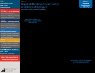 2nd
Annual
Rapid Methods to Assess Quality
& Stability of Biologics
Improving Prediction and Screening
STREAM 3
Analytical
Development
& Quality
TUESDAY, AUGUST 19
7:30 am Registration and Morning
Coffee
RAPID ASSESSMENT OF
PARTICLES, AGGREGATION
& STABILITY
7:55 Chairperson’s Remarks
Nanda Subbarao, Ph.D., Senior Consultant, Analytical
CMC, Biologics Consulting Group
8:00 Methods for Rapid Assessment of
Aggregation and Particle Formation
Dean Ripple, Ph.D., Leader, Bioprocess
Measurements Group, National Institute of Standards
and Technology
Rapid assessment of the formation of particles
in drug candidates requires the use of analytical
methods that are suited to high throughput. Four
main types of methods are considered: static
and dynamic light scattering, static and dynamic
microscopic imaging, temperature scanning methods
with either calorimetric or fluorescent detection, and
prospects for new, novel methods. For each method,
I discuss the applicable size range, the sensitivity, and
various advantages and disadvantages.
8:30 Emerging Methods for Measuring
Sub Visible Particles
Nanda Subbarao, Ph.D., Senior Consultant, Analytical
CMC, Biologics Consulting Group
The tools available for analysis of sub-visible
particles in well-characterized protein products have
increased over the past years in response to gradually
increasing regulatory expectations to test for them.
These emerging methods are based on different
technologies. Therefore use of these methods
together will provide a more complete description of
the sub-visible particles, however the results cannot
always be compared directly because they evaluate
different features of the particles. The advantages
and disadvantages of the different methods will
be discussed.
9:00 Evaluation of the Stability of Low
Concentration Maytansinoid ADCs in
Infusion Bags and their Compatibilities
with Administration Sets
Joyce Lin, Senior Research Associate, Analytical and
Pharmaceutical Sciences, ImmunoGen, Inc.
Maytansinoid ADCs (AMCs) are used for the
treatment of cancer. The AMC drug products are
placed into infusion bags that contain appropriate
diluent and administered intravenously. The stability
of the AMCs and their compatibilities with the
administration sets need to be evaluated before the
start of the clinical trials. The human starting dose
levels are relatively low and pose challenges during
the assessment of compatibility of the diluted AMCs
with infusion sets.
9:30 Q&A with Speakers
9:45 Coffee Break in the Exhibit Hall
with Poster Viewing
10:30 Recent Advances in Monitoring
Protein Aggregation Kinetics and
Mechanisms with Simultaneous
Multiple Sample Light Scattering
(SMSLS)
Wayne F. Reed, Ph.D., Murchison Mallory Chair
Professor of Physics, Department of Physics, Tulane
University
SMSLS measured real-time aggregation kinetics of
several proteins under thermal and stir stressors up
to concentrations >0.100g/cm3. Arrhenius behavior
is found for thermal data, but there is no relationship
between aggregation rates, which vary by >106, and
Tm and unfolding activation energy. Rates under stir
are surprisingly similar. Stirring effects of enhanced
air/liquid interface exposure vs. mechanical shear
were separated.Thermal and stirring aggregation
mechanisms are different.The appearance of
particulates during aggregation was monitored.
11:00 Poly-Specificity as an Early Metric
for Antibody Developability
Eric Krauland, Ph.D., Senior Director, Antibody
Discovery and Optimization, Adimab LLC
The developability of antibody therapeutics is a
historically overlooked aspect in the early discovery
process. To this end, we demonstrate that a simple
flow cytometry-based poly-specificity assay predicts
poor CMC properties by correlation to validated
characterization techniques. But unlike these
assays, the flow cytometry poly-specificity assay
is also compatible with active selection from large
and diverse antibody mixtures. Selecting for CMC
properties and target biology in the earliest discovery
stages aims to improve the efficiency of the overall
development process.
11:30 Selected Poster Presentation:
Endotoxin Contamination in
BioPharmaceuticals: Overcoming False
Negative Results Induced by Endotoxin
Masking
Johannes Reich, MSc, Institute of Physical and
Theoretical Chemistry, University of Regensburg,
Germany
Due to the fulminant physiological response
endotoxin testing is mandatory in pharmaceutical
production and product release of parenteral drugs.
In order to solubilize certain active pharmaceutical
ingredients, formulations contain surfactants
(e.g. polysorbate) and buffer components (e.g.
citrate), which can interact with endotoxin
contaminations and prevent accurate detection
(masking). We demonstrate that endotoxin masking
depends on various parameters and provide
dedicated approaches for a reliable detection of
endotoxin contaminations.
12:00 pm Sponsored Presentations
(Opportunities Available)
12:30 Luncheon Presentation
(Sponsorship Opportunity Available)
1:15 Session Break
HIGH-THROUGHPUT SCREENING
IN EARLY DEVELOPMENT
1:55 Chairperson’s Remarks
Wayne F. Reed, Ph.D., Murchison Mallory Chair
Professor of Physics, Department of Physics, Tulane
University
Cambridge Healthtech Institute,
250 First Avenue, Suite 300,
Needham, MA 02494
www.healthtech.com
Optimizing Cell Culture TechnologyOptimizing Cell Culture Technology
Bioproduction: Scale, Bioreactors & DisposablesBioproduction: Scale, Bioreactors & Disposables
Optimizing Cell Line DevelopmentOptimizing Cell Line Development
Overcoming Formulation ChallengesOvercoming Formulation Challenges
High-Concentration Protein FormulationsHigh-Concentration Protein Formulations
Advances in Purification TechnologiesAdvances in Purification Technologies
STREAM 3
Analytical Development & Quality
Rapid Methods to Assess Quality & Stability of BiologicsRapid Methods to Assess Quality & Stability of Biologics
Early Analytical Development for BiotherapeuticsEarly Analytical Development for Biotherapeutics
Higher-Order Protein StructureHigher-Order Protein Structure
STREAM 4
Development of Next-Generation Biologics
CMC Strategies for Antibody-Drug ConjugatesCMC Strategies for Antibody-Drug Conjugates
Process Development for Novel Biotherapeutic FormatsProcess Development for Novel Biotherapeutic Formats
Cell Therapy BioproductionCell Therapy Bioproduction
COVERCOVER
CONFERENCE-AT-A-GLANCECONFERENCE-AT-A-GLANCE
SHORT COURSESSHORT COURSES
HOTEL & TRAVELHOTEL & TRAVEL
SPONSOR & EXHIBITOR INFORMATIONSPONSOR & EXHIBITOR INFORMATION
REGISTRATION INFORMATIONREGISTRATION INFORMATION
REGISTER ONLINE NOW!
BioprocessingSummit.com
TRAINING SEMINARSTRAINING SEMINARS
STREAM 1
Cell Culture & Cell Line Development
STREAM 2
Formulation & Downstream Processing
 